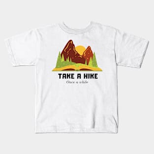 Take a Hike once a while Kids T-Shirt